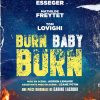 « Burn Baby Burn »: Une Flamme de Vie à Ne Pas Manquer